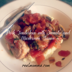 Pork Tenderloin with Tomato and Mushroom Sauce