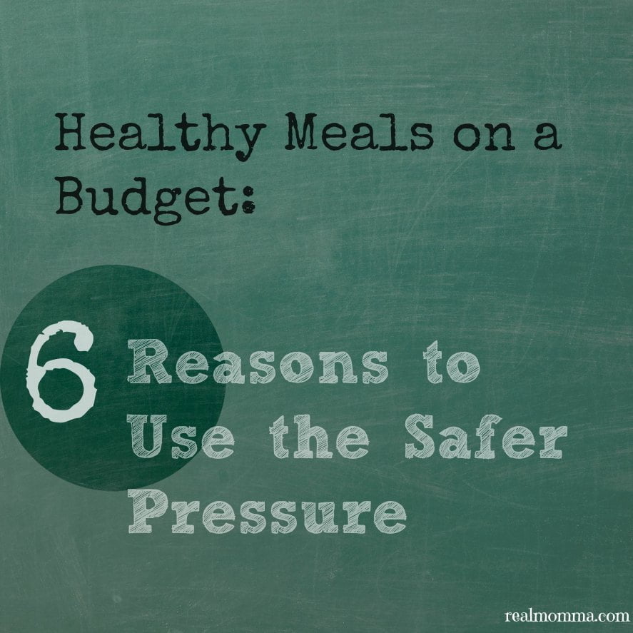 Healthy Meals on a budget 6 Reasons to Use the Safer Pressure
