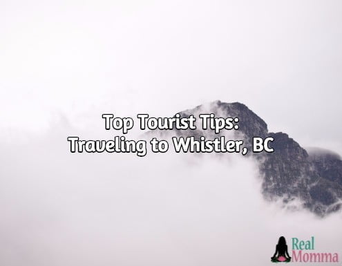 Top Tourist Tips: Traveling to Whistler, BC